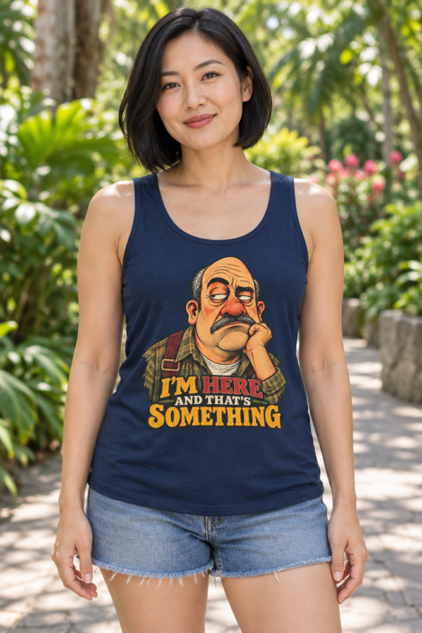 I’m Here And That’s Something Tank Top — Funny Sarcastic Vintage Dad Graphic Tank