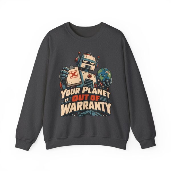 Robot 'Your Planet Is Out Of Warranty' Crewneck Sweatshirt