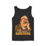 I’m Here And That’s Something Tank Top — Funny Sarcastic Vintage Dad Graphic Tank