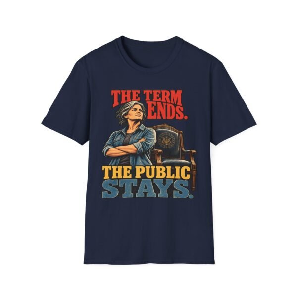 The Term Ends, The Public Stays T-Shirt — Political Statement Tee