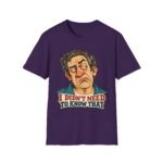 Funny Sarcastic T-Shirt — "I Didn’t Need To Know That" Cartoon Face Tee