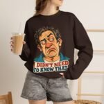 I Didn't Need To Know That Crewneck Sweatshirt — Funny Retro Sarcastic Graphic Sweatshirt