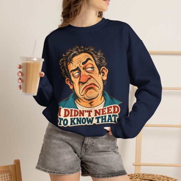 I Didn't Need To Know That Crewneck Sweatshirt — Funny Retro Sarcastic Graphic Sweatshirt