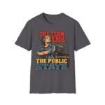 The Term Ends, The Public Stays T-Shirt — Political Statement Tee