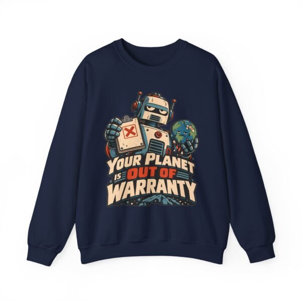 Robot 'Your Planet Is Out Of Warranty' Crewneck Sweatshirt