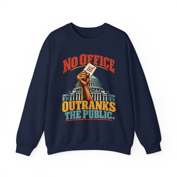 Crewneck Sweatshirt — "No Office Outranks the Public" Protest Graphic