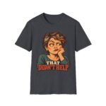 That Didn’t Help T-Shirt — Sassy Retro Woman Graphic Tee