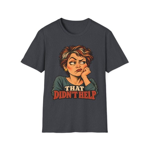 That Didn’t Help T-Shirt — Sassy Retro Woman Graphic Tee