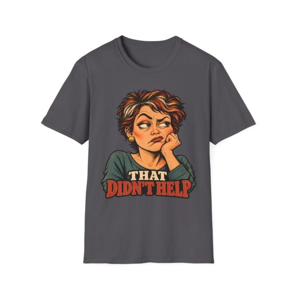 That Didn’t Help T-Shirt — Sassy Retro Woman Graphic Tee