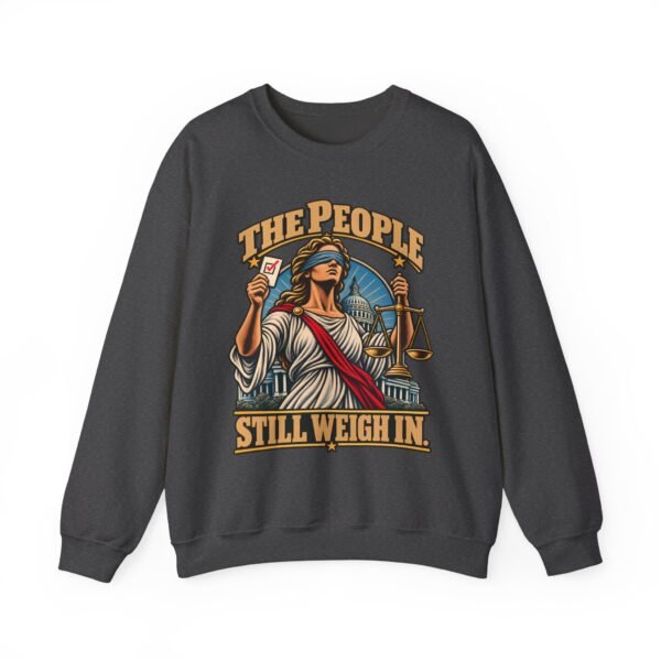 Crewneck Sweatshirt — "The People Still Weigh In" Lady Justice Graphic