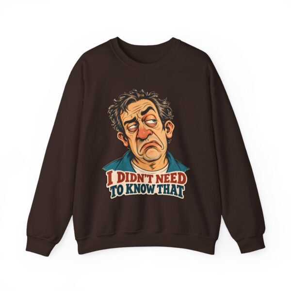 I Didn't Need To Know That Crewneck Sweatshirt — Funny Retro Sarcastic Graphic Sweatshirt