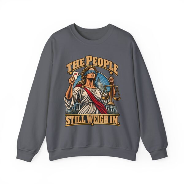 Crewneck Sweatshirt — "The People Still Weigh In" Lady Justice Graphic