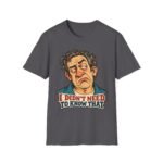 Funny Sarcastic T-Shirt — "I Didn’t Need To Know That" Cartoon Face Tee