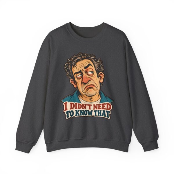 I Didn't Need To Know That Crewneck Sweatshirt — Funny Retro Sarcastic Graphic Sweatshirt