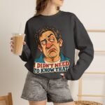 I Didn't Need To Know That Crewneck Sweatshirt — Funny Retro Sarcastic Graphic Sweatshirt